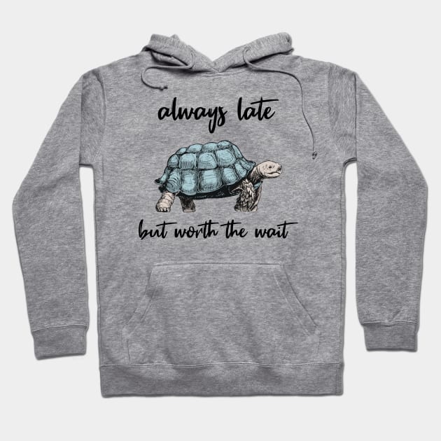 always late but worth the wait Hoodie by Norzeatic